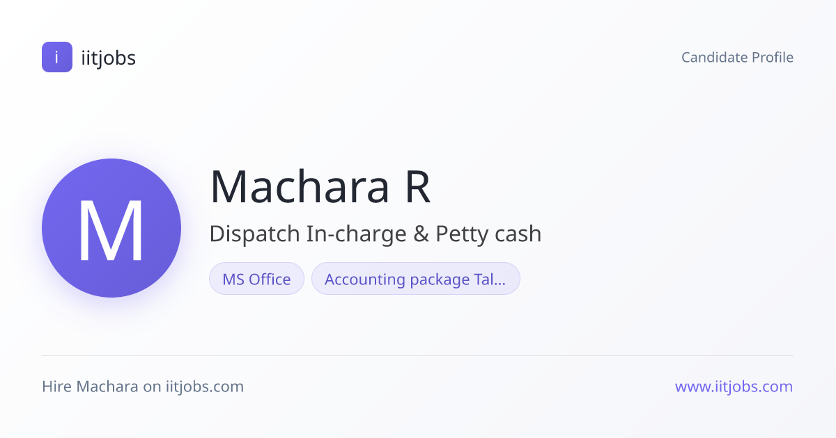 Machara R — Dispatch In-charge & Petty cash | iitjobs