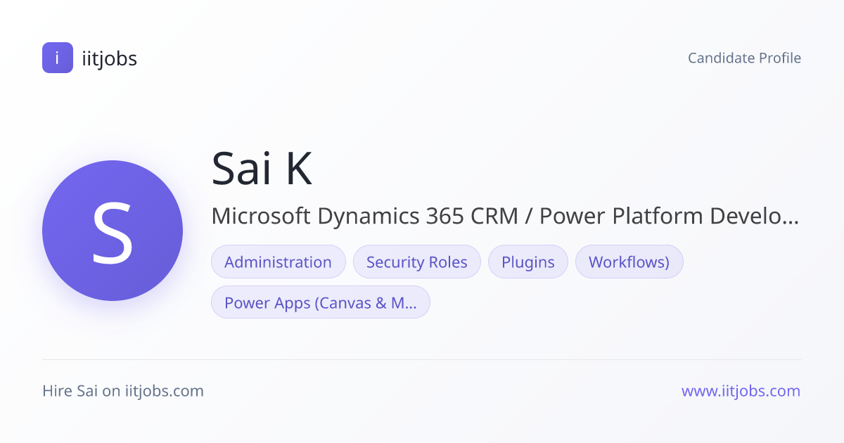 Sai K — Microsoft Dynamics 365 CRM / Power Platform Developer | iitjobs