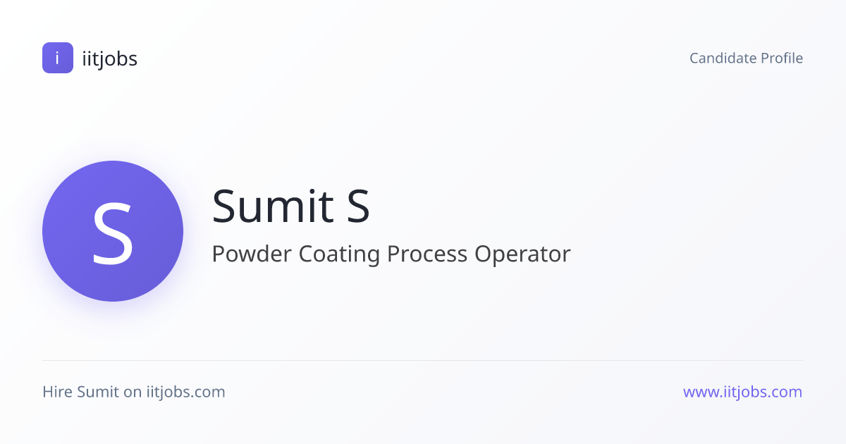 Sumit S — Powder Coating Process Operator | iitjobs